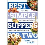 Book cover for Best Simple Suppers for Two Fast and Foolproof Recipes for One, Two, or a Few