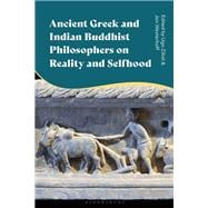 Book cover for Ancient Greek and Indian Buddhist Philosophers on Reality and Selfhood
