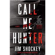 Book cover for Call Me Hunter A Novel