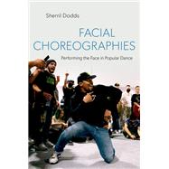 Book cover for Facial Choreographies Performing the Face in Popular Dance