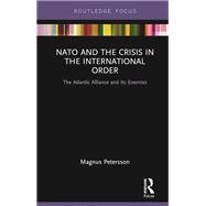 Book cover for NATO and the Crisis in the International Order: The Atlantic Alliance and Its Enemies