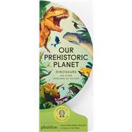 Book cover for Our Prehistoric Planet Dinosaurs and Other Creatures of the Past