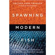 Book cover for Spawning Modern Fish: Transnational Comparison in the Making of Japanese Salmon