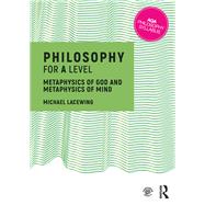 Book cover for Philosophy for A Level: Metaphysics of God and Metaphysics of Mind