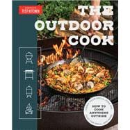 Book cover for The Outdoor Cook How to Cook Anything Outside Using Your Grill, Fire Pit, Flat-Top Grill, and More