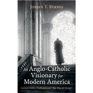 Book cover for An Anglo-Catholic Visionary for Modern America
