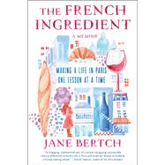 Book cover for The French Ingredient Making a Life in Paris One Lesson at a Time; A Memoir