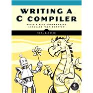 Book cover for Writing a C Compiler Build a Real Programming Language from Scratch