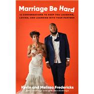 Book cover for Marriage Be Hard 12 Conversations to Keep You Laughing, Loving, and Learning with Your Partner
