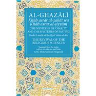 Book cover for Al-Ghazali The Mysteries of Charity and the Mysteries of Fasting Book 5 & 6 of Ihya' 'ulum al-din, The Revival of the Religious Sciences