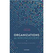 Book cover for Organizations as Wrongdoers From Ontology to Morality