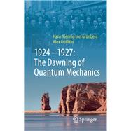 Book cover for 1924–1927: The Dawning of Quantum Mechanics