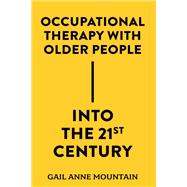 Book cover for Occupational Therapy with Older People Into the 21st Century