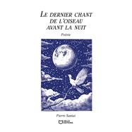Book cover for Le dernier chant de l'oiseau avant la nuit