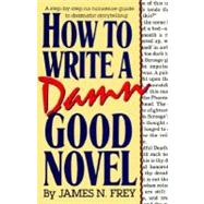 Book cover for How to Write a Damn Good Novel A Step-by-Step No Nonsense Guide to Dramatic Storytelling