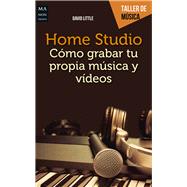 Book cover for Home Studio Cómo grabar tu propia música y videos