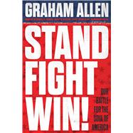 Book cover for Stand, Fight, Win Our Battle for the Soul of America