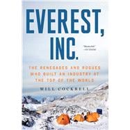 Book cover for Everest, Inc. The Renegades and Rogues Who Built an Industry at the Top of the World