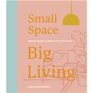 Book cover for Small Space, Big Living Interior design to make every inch count