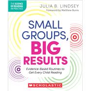 Book cover for Small Groups, Big Results: Evidence-Based Routines to Get Every Child Reading