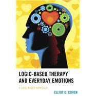 Book cover for Logic-Based Therapy and Everyday Emotions A Case-Based Approach