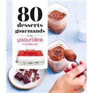 Book cover for 80 desserts gourmands à la Yaourtière - multidélices