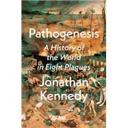 Book cover for Pathogenesis A History of the World in Eight Plagues