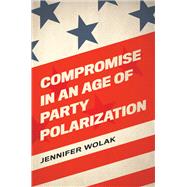 Book cover for Compromise in an Age of Party Polarization