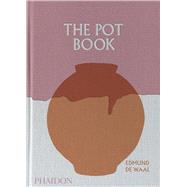 Book cover for The Pot Book A Global Survey of Ceramic Craft and Design