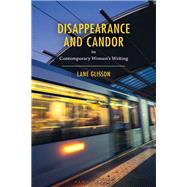 Book cover for Disappearance and Candor in Contemporary Women’s Writing