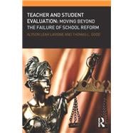Book cover for Teacher and Student Evaluation: Moving Beyond the Failure of School Reform