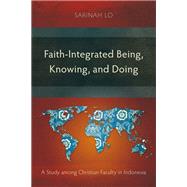 Book cover for Faith-Integrated Being, Knowing, and Doing
