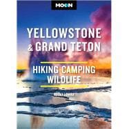 Book cover for Moon Yellowstone & Grand Teton Hiking, Camping, Wildlife
