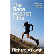 Book cover for The Race Against Time Adventures in Late-Life Running