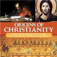 Book cover for Origins of Christianity | Early Christian History | Rome for Kids | 6th Grade History | Children's Ancient History
