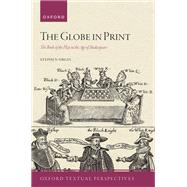 Book cover for The Globe in Print The Book of the Play in the Age of Shakespeare