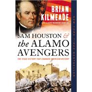 Book cover for Sam Houston and the Alamo Avengers The Texas Victory That Changed American History