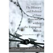 Book cover for The History and Politics of Free Movement Within the European Union