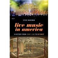 Book cover for Live Music in America A History from Jenny Lind to Beyoncé
