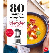 Book cover for 80 soupes complètes au blender chauffant - Perfectmix Cook