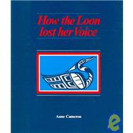 Book cover for How the Loon Lost Her Voice