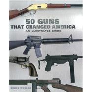 Book cover for 50 Guns That Changed America