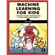 Book cover for Machine Learning for Kids A Project-Based Introduction to Artificial Intelligence
