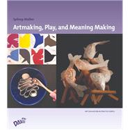 Book cover for Artmaking, Play, and Meaning Making