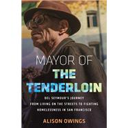 Book cover for Mayor of the Tenderloin Del Seymour's Journey from Living on the Streets to Fighting Homelessness in San Francisco
