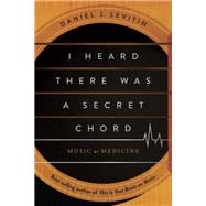 Book cover for I Heard There Was a Secret Chord: Music as Medicine