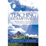 Book cover for Teaching Redemptively : Bringing Grace and Truth into Your Classroom
