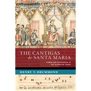 Book cover for The Cantigas de Santa Maria Power and Persuasion at the Alfonsine Court