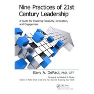 Book cover for Nine Practices of 21st Century Leadership: A Guide for Inspiring Creativity, Innovation, and Engagement