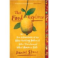 Book cover for The Food Explorer The True Adventures of the Globe-Trotting Botanist Who Transformed What America Eats